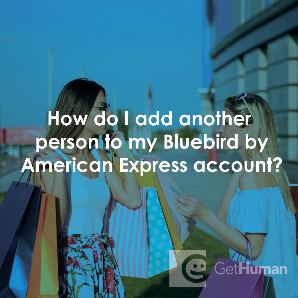How Do I Add Another Person to My Bluebird by American Express Account?