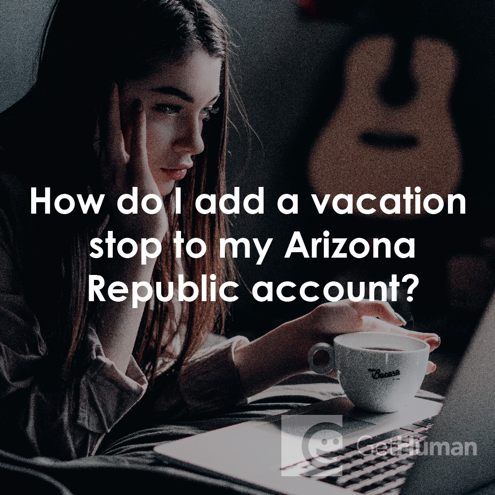 How Do I Add a Vacation Stop to My Arizona Republic Account?