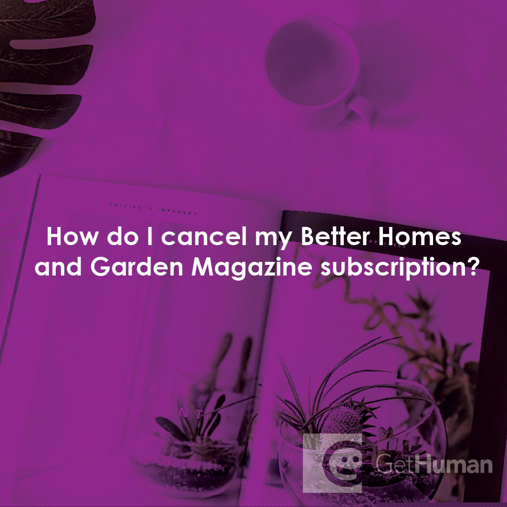 How Do I Cancel My Better Homes and Garden Magazine Subscription?
