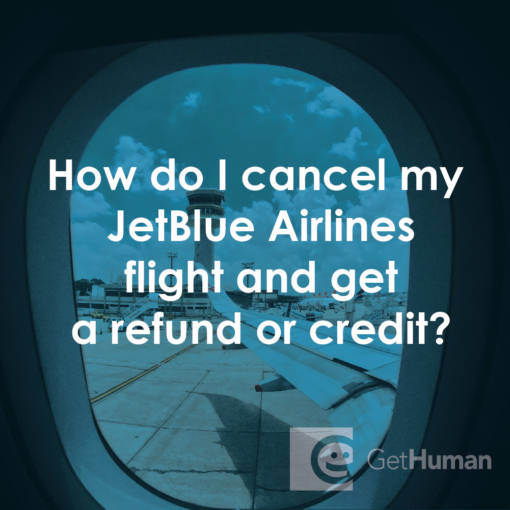 How Do I Cancel My JetBlue Airlines Flight and Get a Refund or Credit?