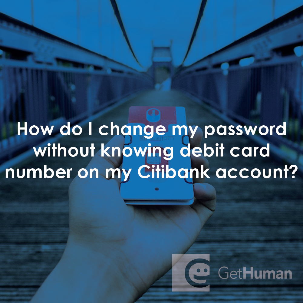 How Do I Change My Password Without Knowing Debit Card Number on My Citibank Account?