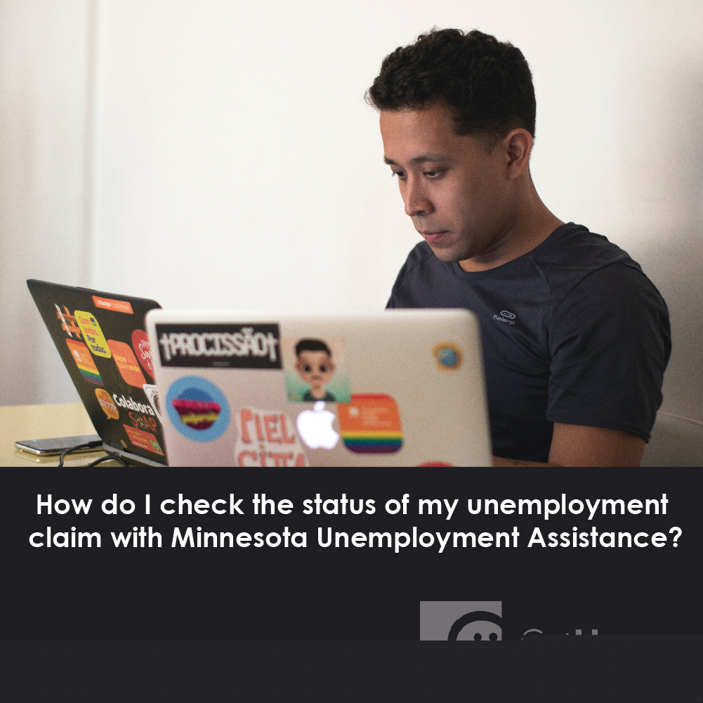 How Do I Check the Status of My Unemployment Claim with Minnesota Unemployment Assistance?