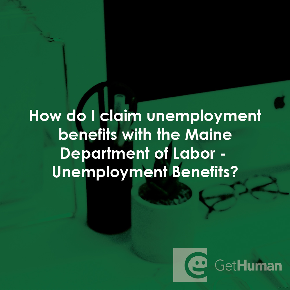 How Do I Claim Unemployment Benefits with the Maine Department of Labor - Unemployment Benefits?