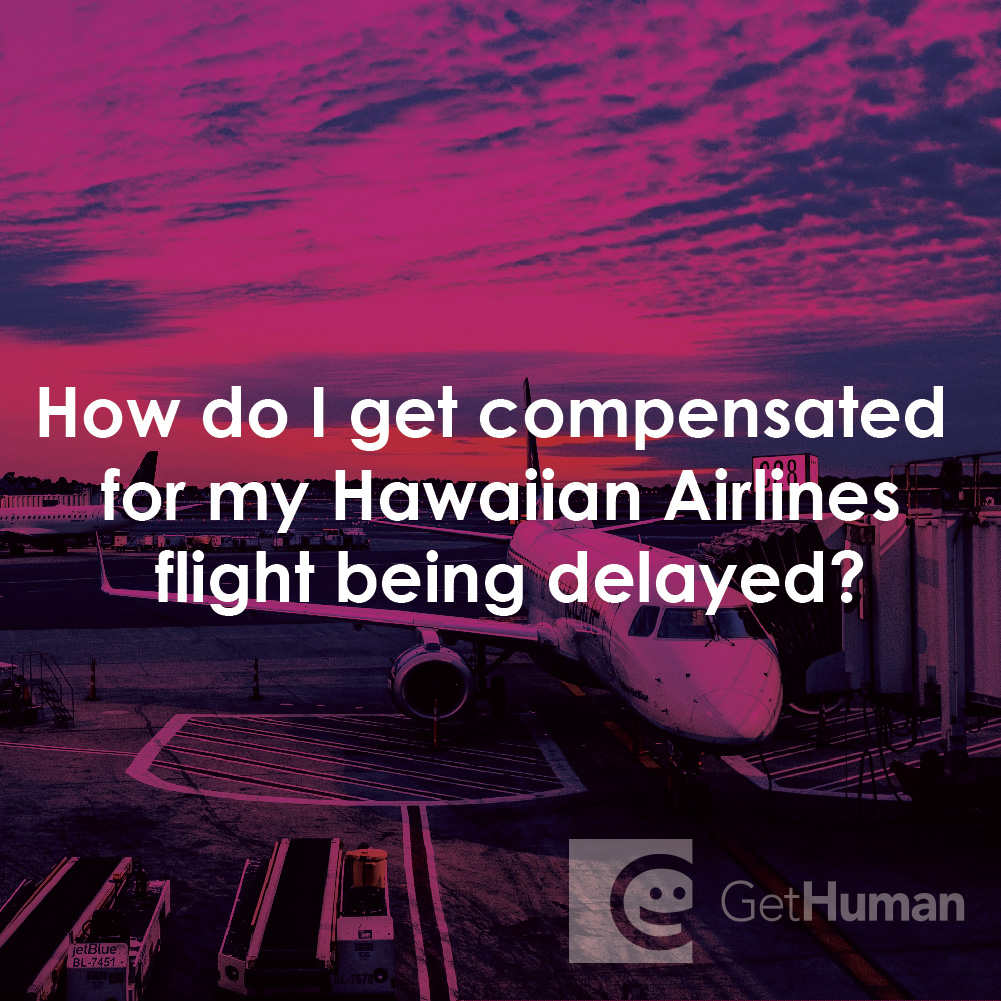 How Do I Get Compensated for My Hawaiian Airlines Flight Being Delayed?