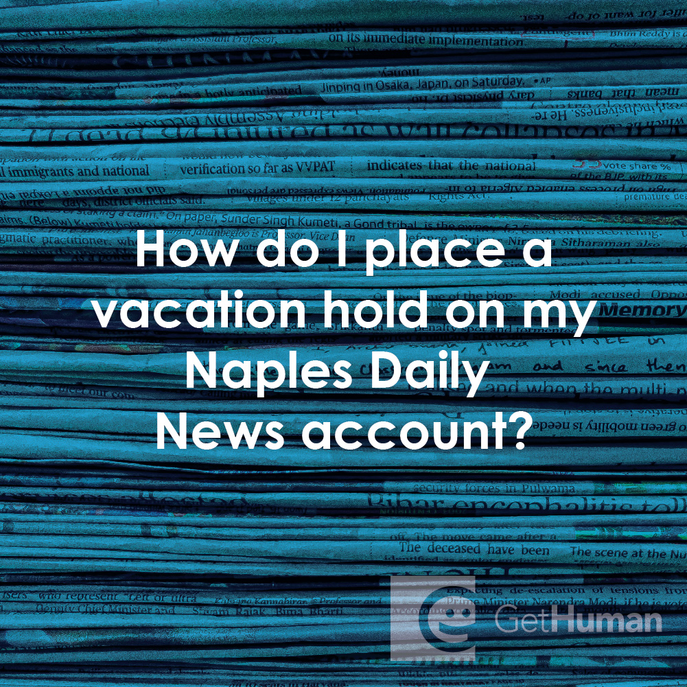 How Do I Place a Vacation Hold on My Naples Daily News Account?