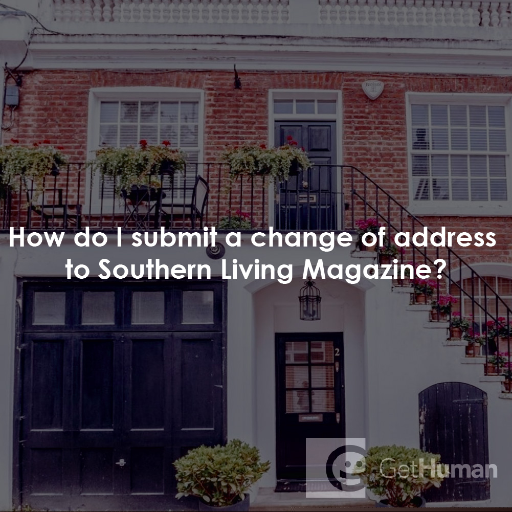 How Do I Submit a Change of Address to Southern Living Magazine?