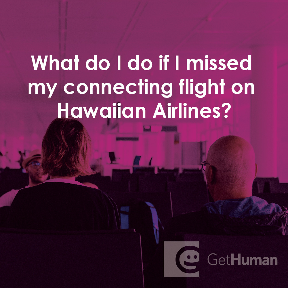 What Do I Do If I Missed My Connecting Flight on Hawaiian Airlines?