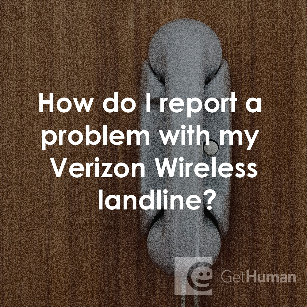 How Do I Report a Problem with My Verizon Wireless Landline?