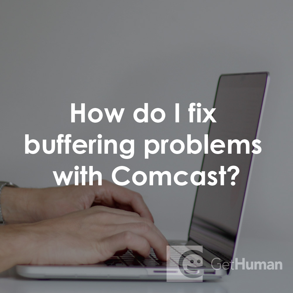 How Do I Fix Buffering Problems with Comcast?