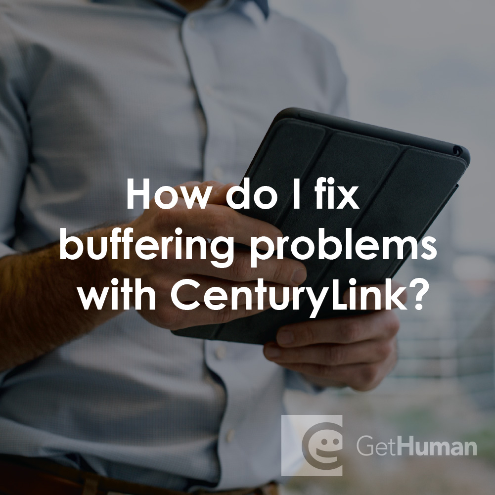 How Do I Fix Buffering Problems with CenturyLink?