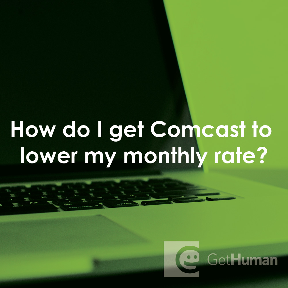 How Do I Get Comcast to Lower My Monthly Rate?