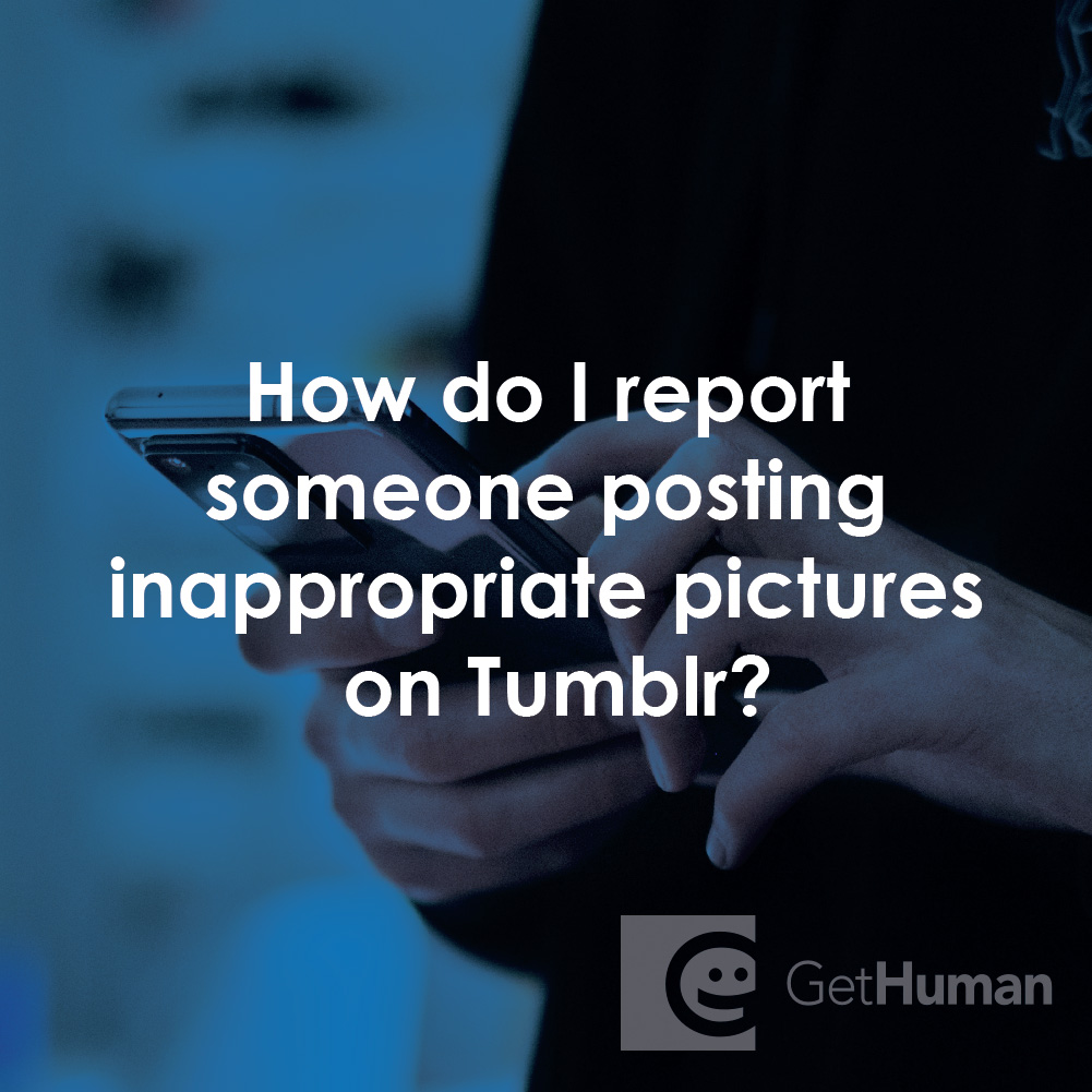 How Do I Report Someone Posting Inappropriate Pictures on Tumblr?